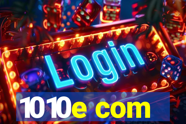 1010e com